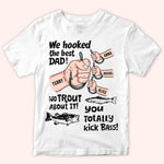 Fishing Custom Shirt Hooked The Best Dad No Trout About It Father's Day Personalized Gift