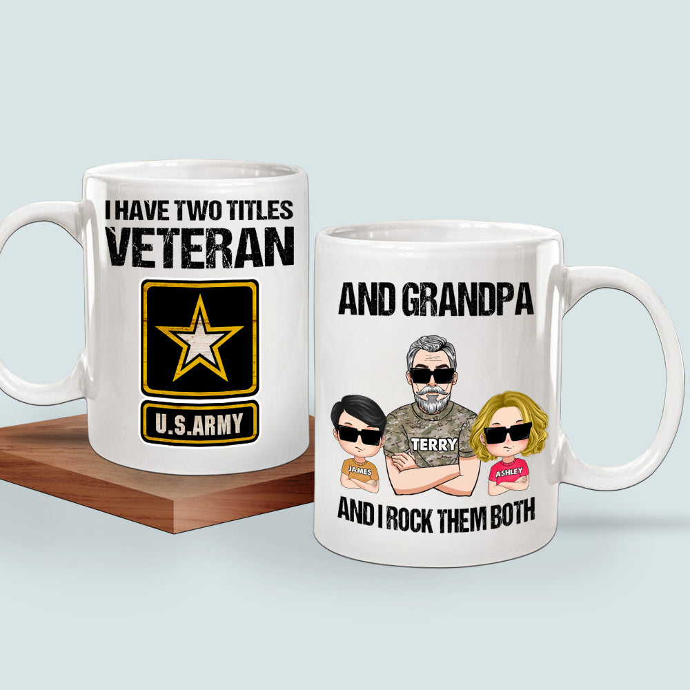 Veteran Custom Mug I Have Two Tittles Veteran And Grandpa Personalized Gift