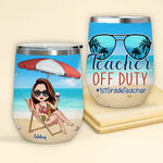 Teacher Custom Wine Tumbler Teacher Off Duty Personalized Gift