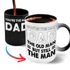 Dad Custom Color Changing Mug You&#39;re The Man Dad Old But Still Personalized Gift For Father