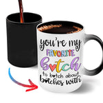 Bestie Custom Color Changing Mug You're my Favorite Bitch Personalized Best Friend Gift