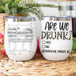 Bestie Custom Wine Tumbler Are We Drunk Bitch We Might Be Funny Personalized Best Friend Gift