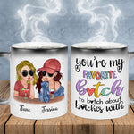 Bestie Custom Color Changing Mug You're my Favorite Bitch Personalized Best Friend Gift