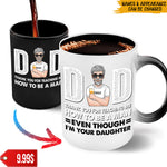 Dad Custom Color Changing Mug Thanks For Teaching Me How To Be A Man Even Though I'm Your Daughter Personalized Gift