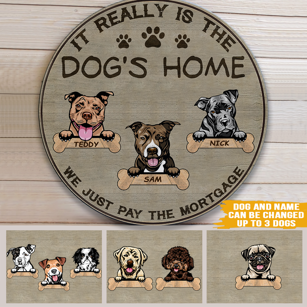 Dog Custom Sign It's Really Is The Dog's Home We Just Pay The Mortgage Personalized Gift