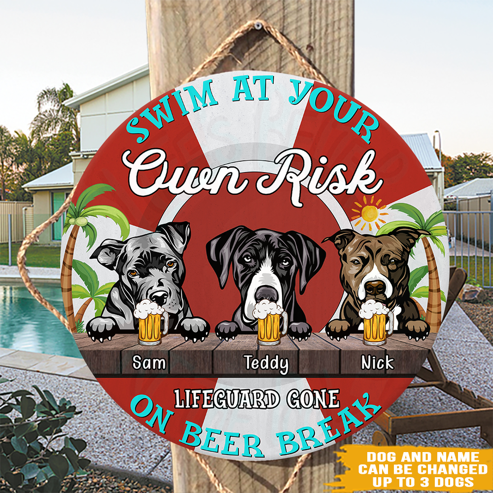 Dog Custom Sign Swim At Your Own Risk Lifeguard Gone On Beer Break Pool Personalized Gift