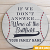 Baseball Custom Sign If We&#39;re Don&#39;t Answer We&#39;re At The Ballfield Personalized Gift