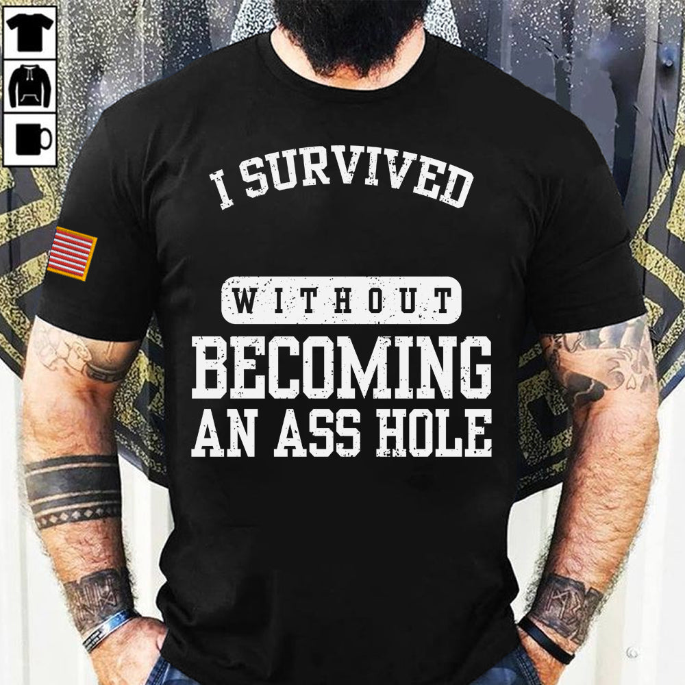 Veteran Custom All Over Printed Shirt I Survived Military Base Without Becoming An Asshole Personalized Gift