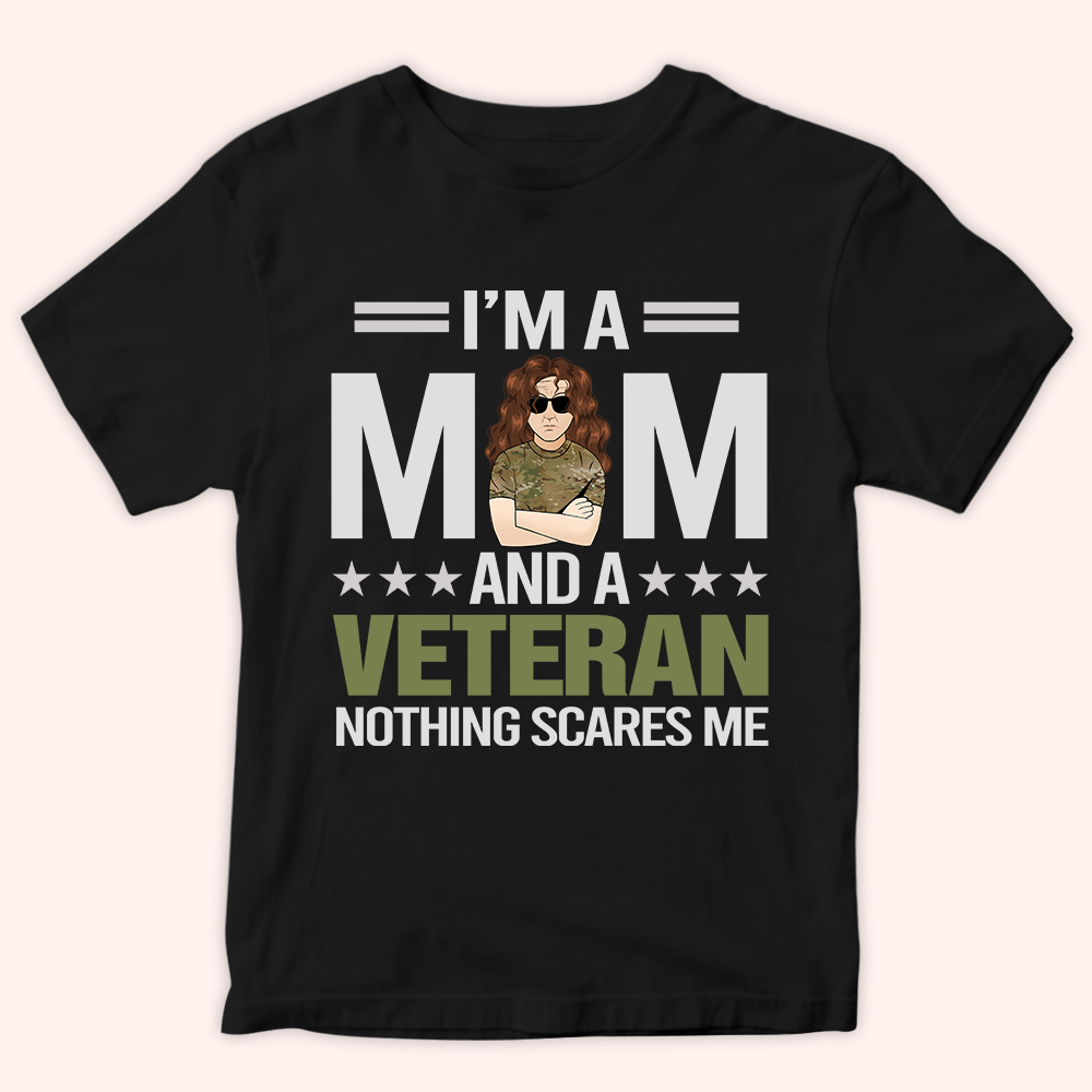 Veteran Custom Shirt I'm A Mom And A Veteran Nothings Scares Me Personalized Gift