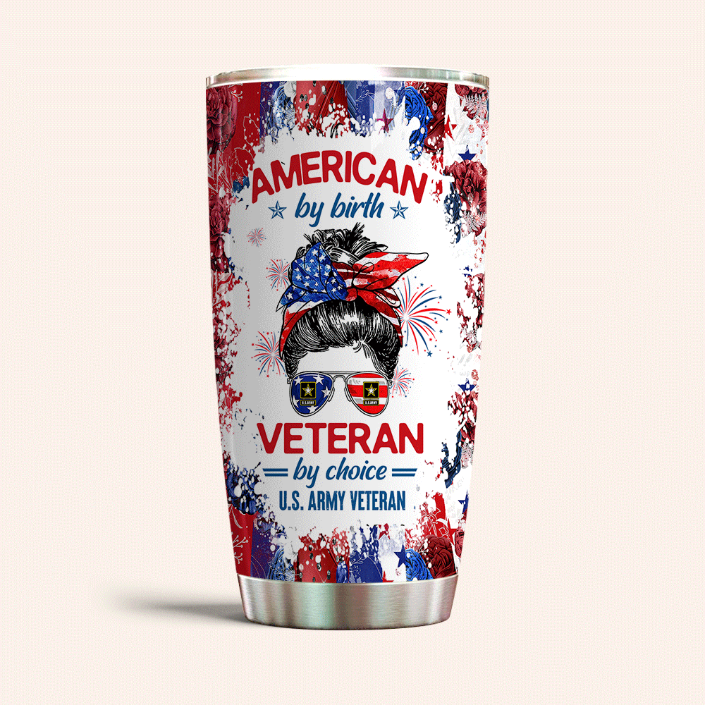 Veteran Custom Tumbler American By Birth Veteran By Choice Personalized Gift