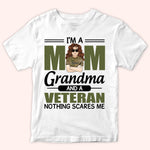 Female Veteran Custom Shirt I'm A Mom Grandma And A Veteran Nothings Scares Me Personalized Gift