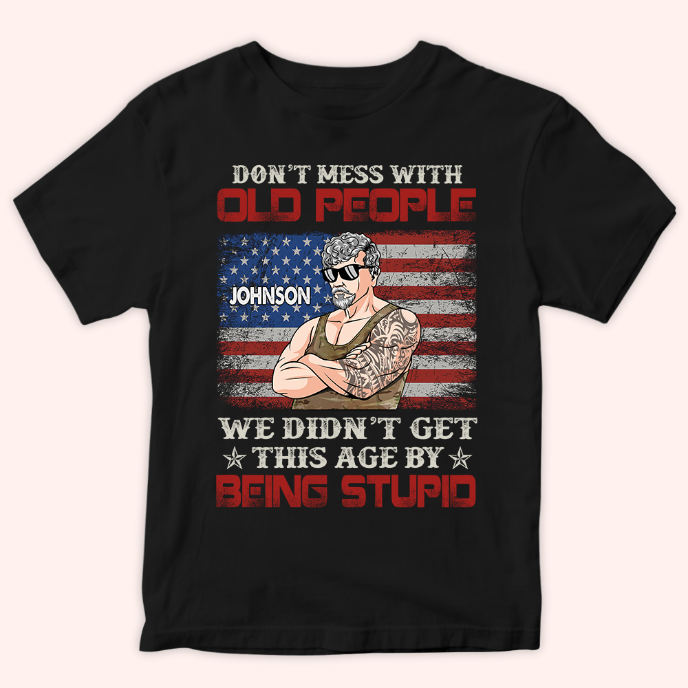 Veteran Custom Shirt Don't Mess With Old People Personalized Gift