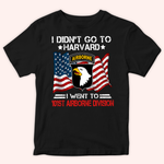 Veteran Custom Shirt I Didn't Go To Harvard I Went To Military Personalized Gift