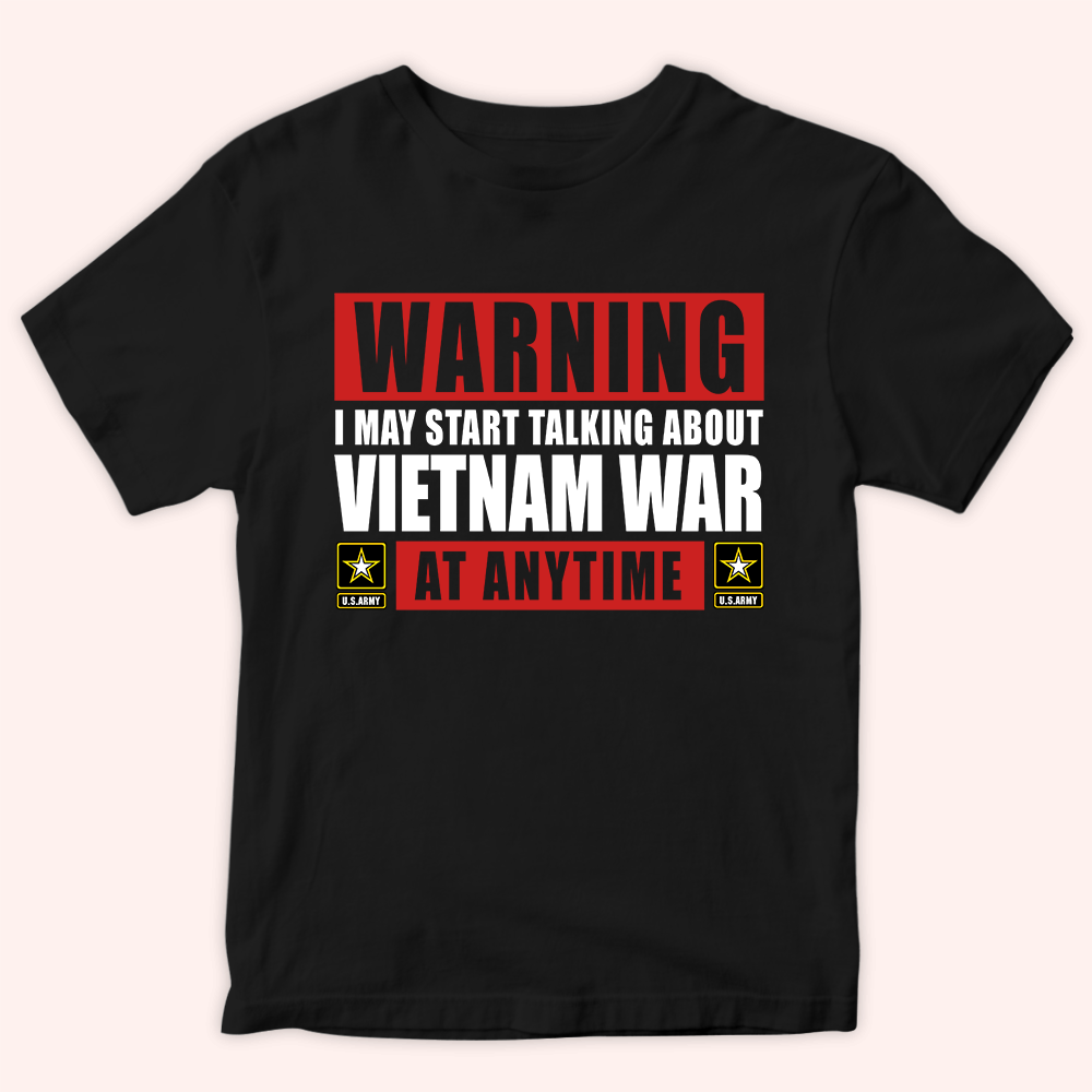 Veteran Custom Shirt Warning I May Start Talking About War At Any Time Personalized Gift