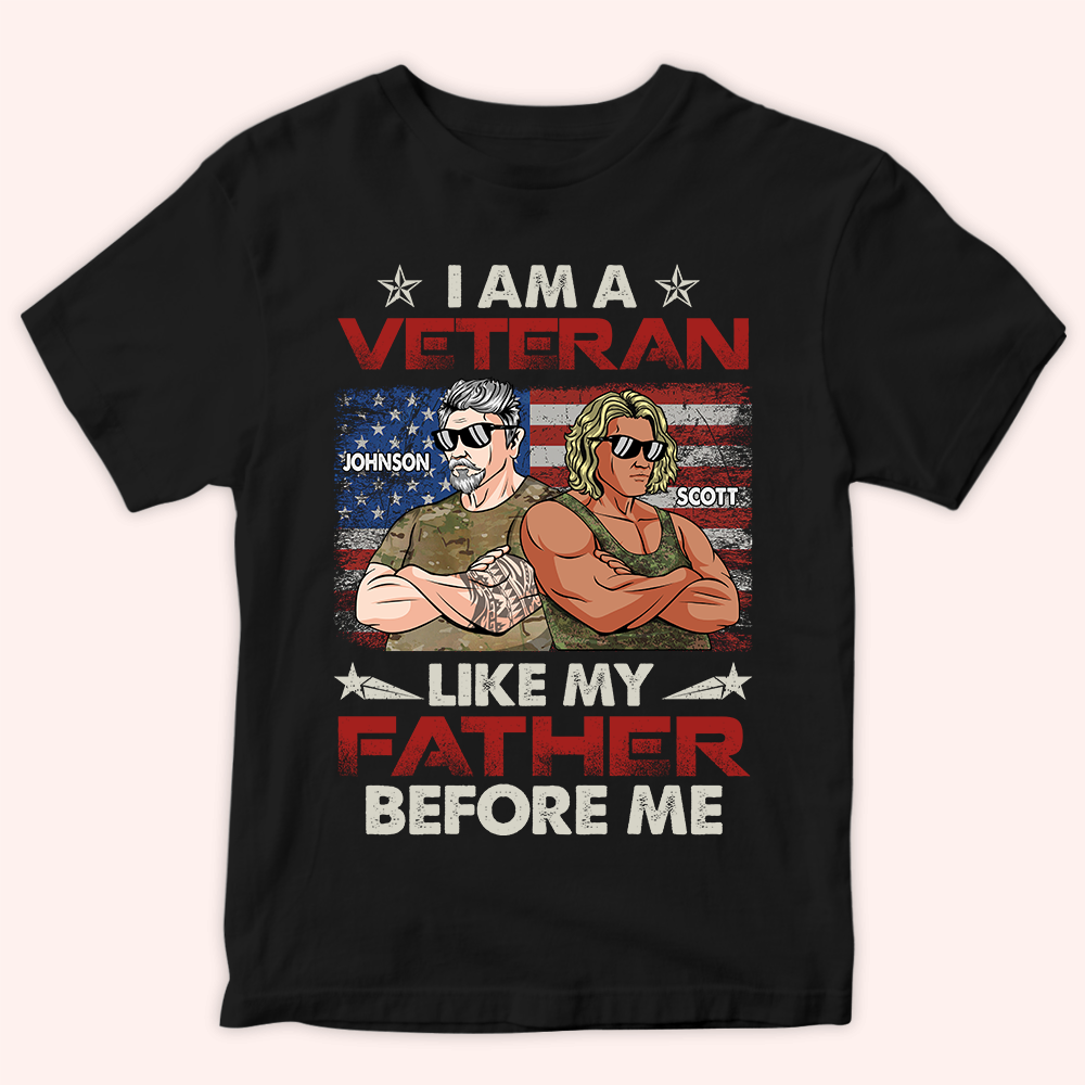 Veteran Custom Shirt I Am A Veteran Like My Father Before Me Personalized Gift