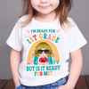 Back To School Custom Shirt I&#39;m Ready For School But Is It Ready For Me Personalized Gift