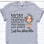 Mother's Day Custom Shirt Mom Grandma Great Grandma Keep Getting Better Personalized Gift