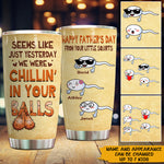 Dad Custom Tumbler Seems Like Yesterday We Were Chillin In Your Balls Personalized Father's Day Gift