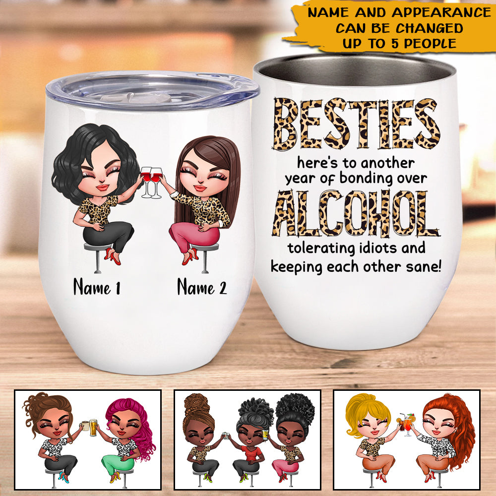 Bestie Custom Wine Tumbler Here's To Another Year Of Bonding Over Alcohol Tolerating Idiots Funny Personalized Best Friend Gift