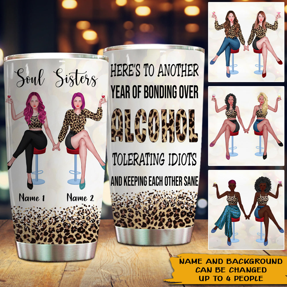 Bestie Custom Tumbler Here's To Another Year Of Bonding Over Alcohol Personalized Best Friend Gift