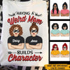 Mom &amp; Daughter Custom Shirt Having A Weird Mom Builds Character Personalized Gift - PERSONAL84