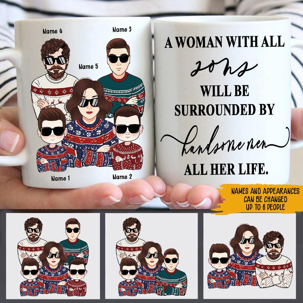 Mom Custom Mug A Woman With All Sons Surrounded By Handsome Men Personalized Mom Of Boys Gift - PERSONAL84