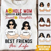 Mom Custom T Shirt Asshole Mom And Smartass Daughter Best Friends For Life Personalized Gift - PERSONAL84