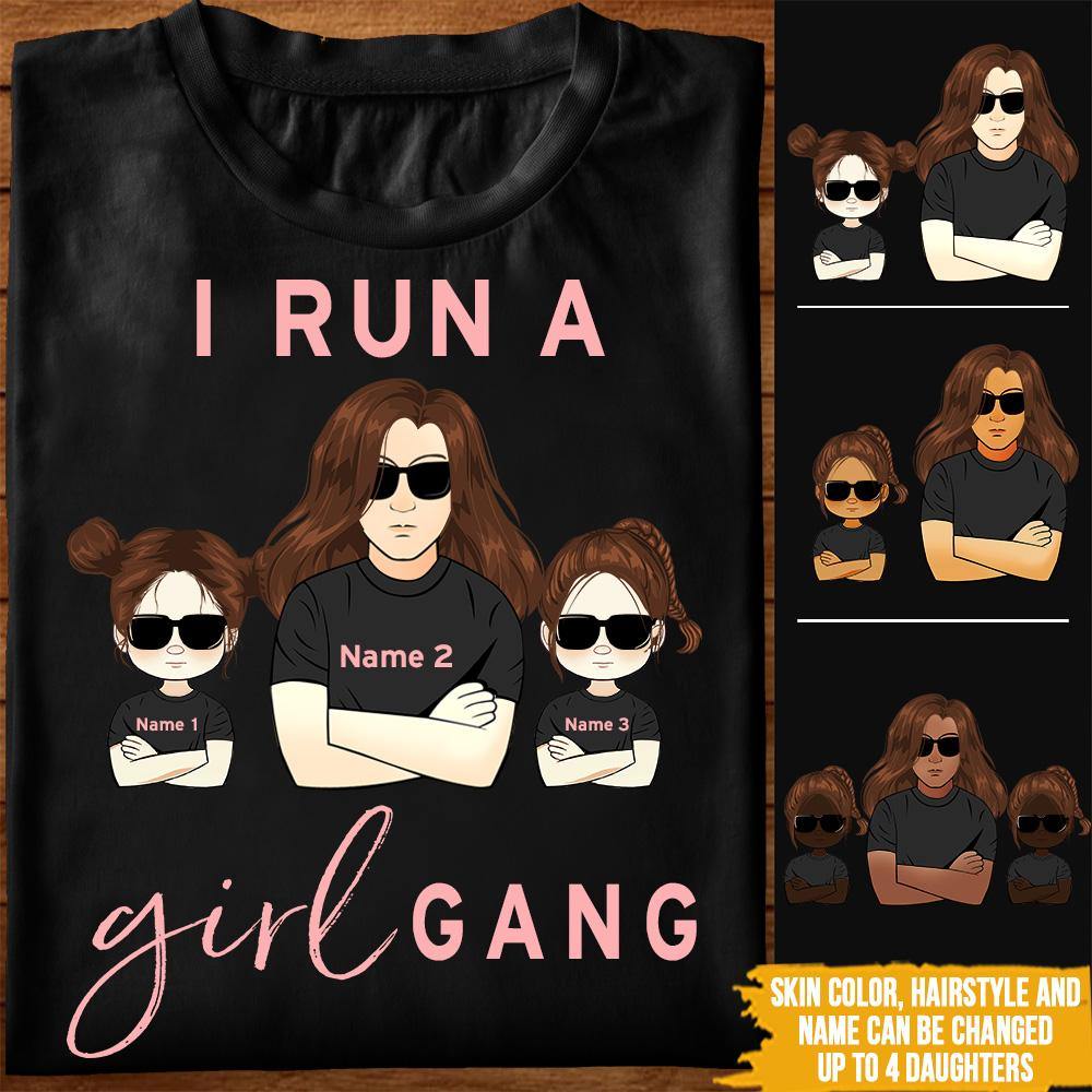 Mom Custom T Shirt I Run A Girl Gang Personalized Gift - PERSONAL84