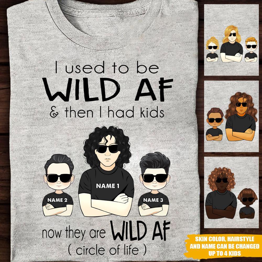 Mom Custom T Shirt I Used To Be Wild AF Now My Kids Personalized Gift - PERSONAL84