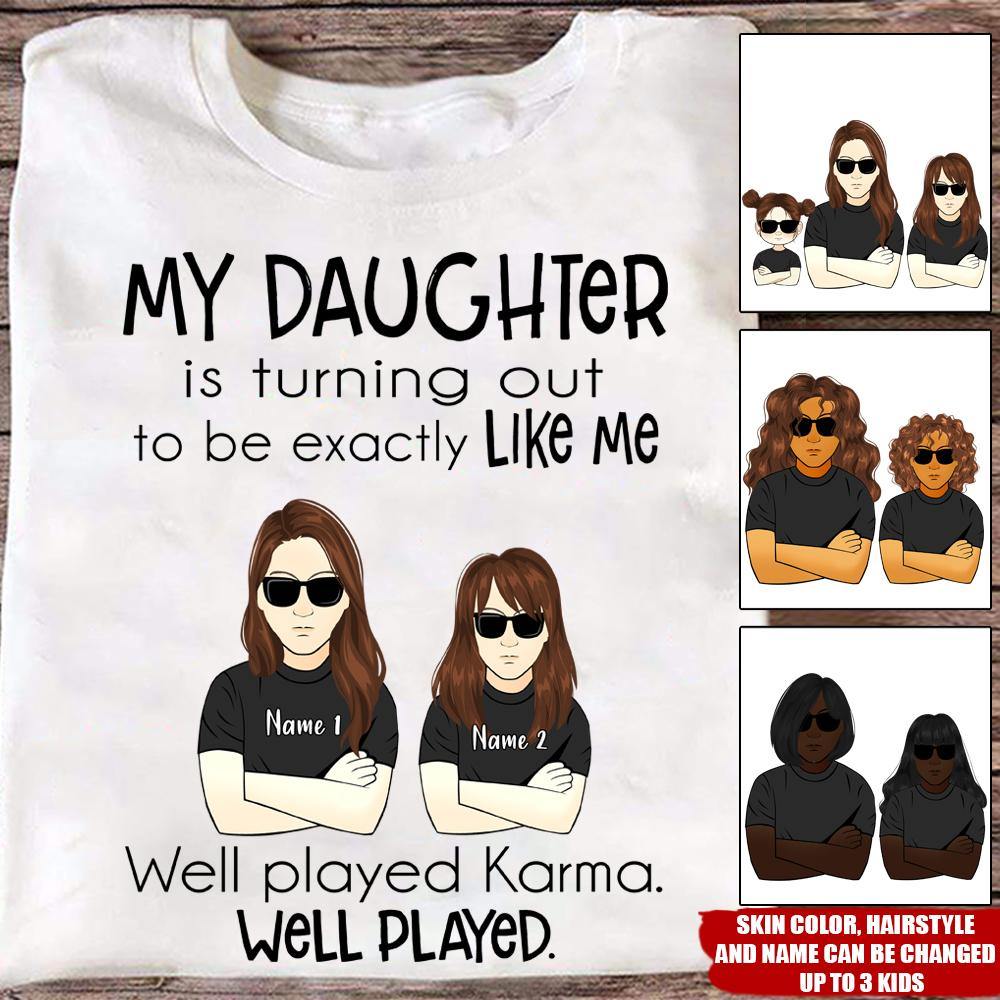 Mom Custom T Shirt My Daughter Is Turning Out Exactly Like Me Well Played Karma Personalized Gift - PERSONAL84