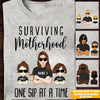 Mom Custom T Shirt Surviving Motherhood One Sip At A Time Personalized Gift - PERSONAL84