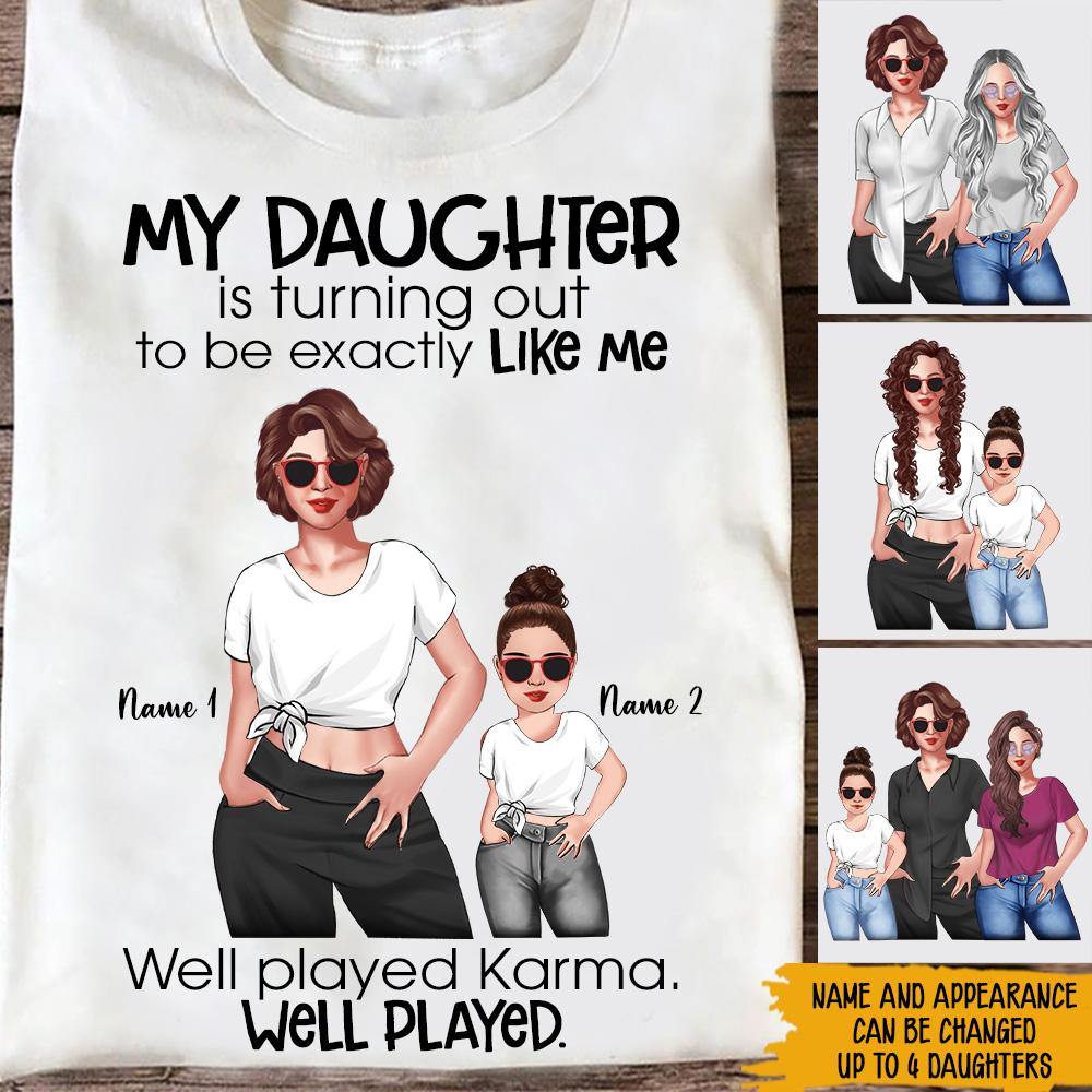 Mother And Daughter Custom Shirt My Daughter Is Turning Out Exactly Like Me Well Played Karma Personalized Gift For Mom - PERSONAL84