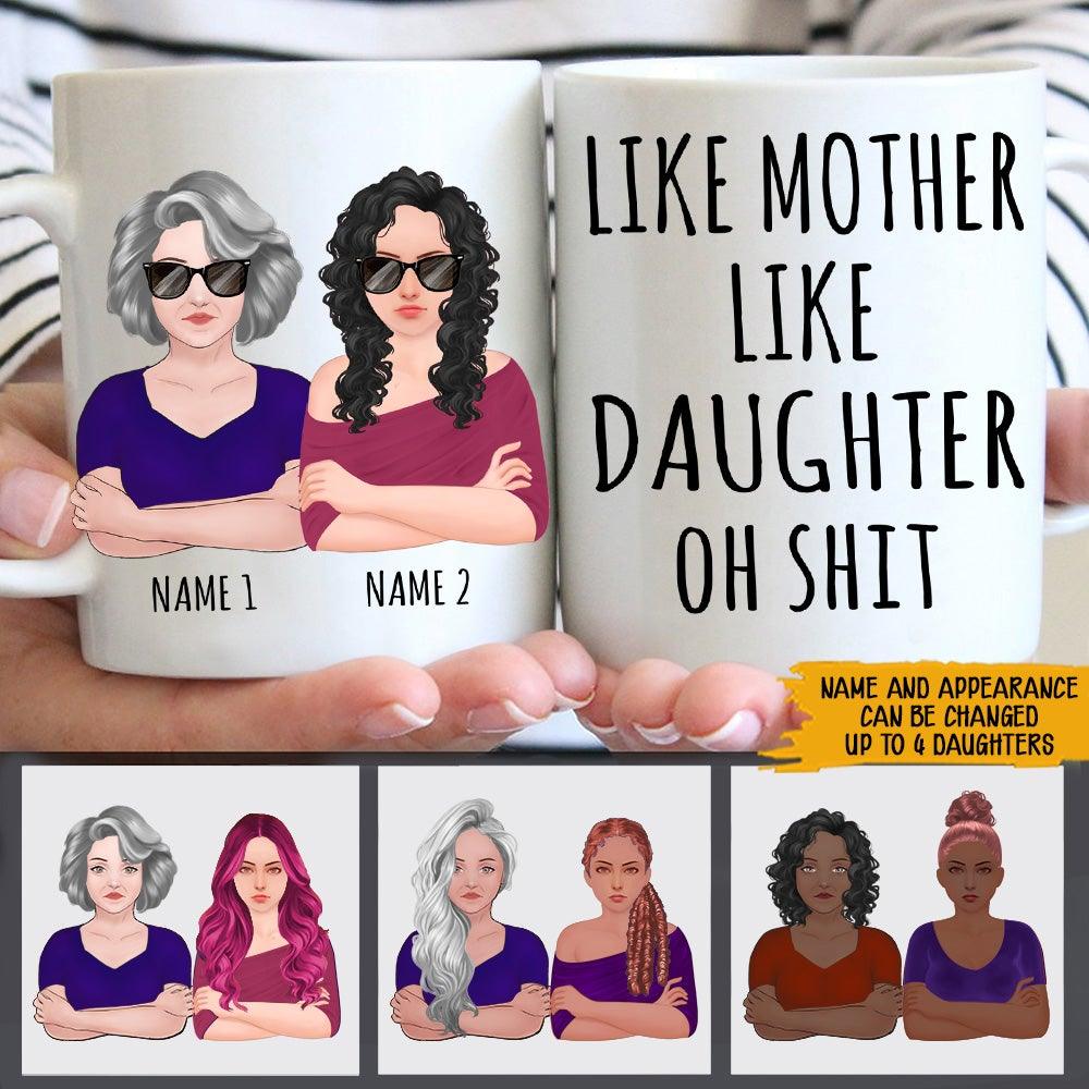 Mother Custom Mug Like Mother Like Daughter Oh Shit Personalized Gift - PERSONAL84