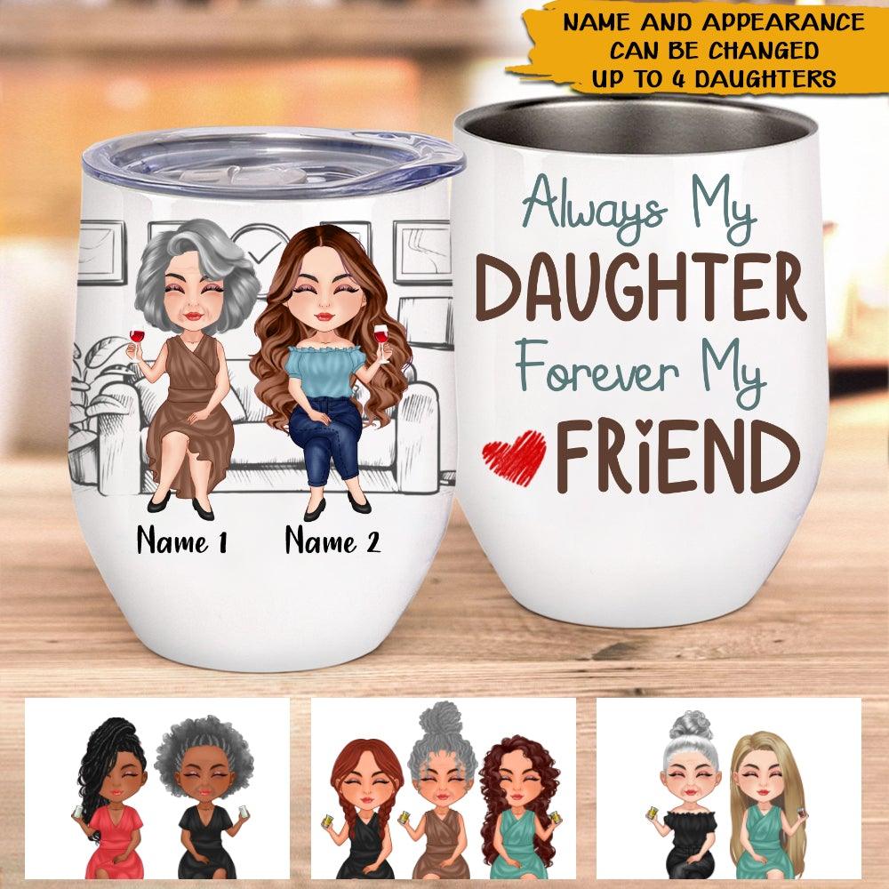 Mother Custom Wine Tumbler Always My Mother Forever My Friend Personalized Gift - PERSONAL84