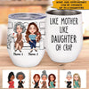 Mother Daughter Custom Wine Tumbler Like Mother Like Daughter Oh Crap Funny Personalized Gift - PERSONAL84