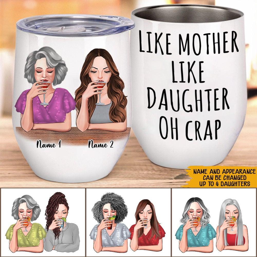 https://personal84.com/cdn/shop/products/mother-daughter-custom-wine-tumbler-like-mother-like-daughter-oh-crap-personalized-gift-personal84_1000x.jpg?v=1640846620