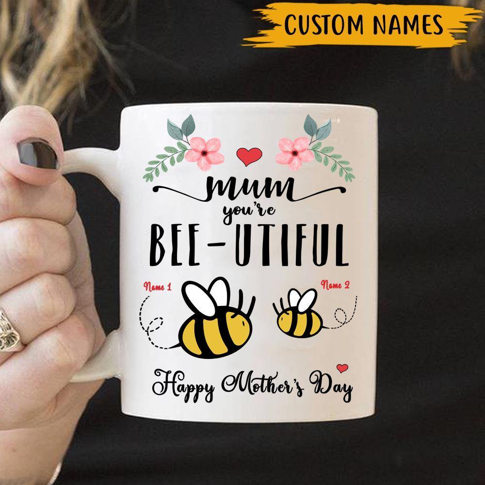 Mother's Day Custom Mug Mom You're Bee-utiful Personalized Gift - PERSONAL84