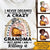 Mother's Day Custom T Shirt I Never Dreamed I'd Grow Up To Be A Crazy Grandma Personalized Gift - PERSONAL84