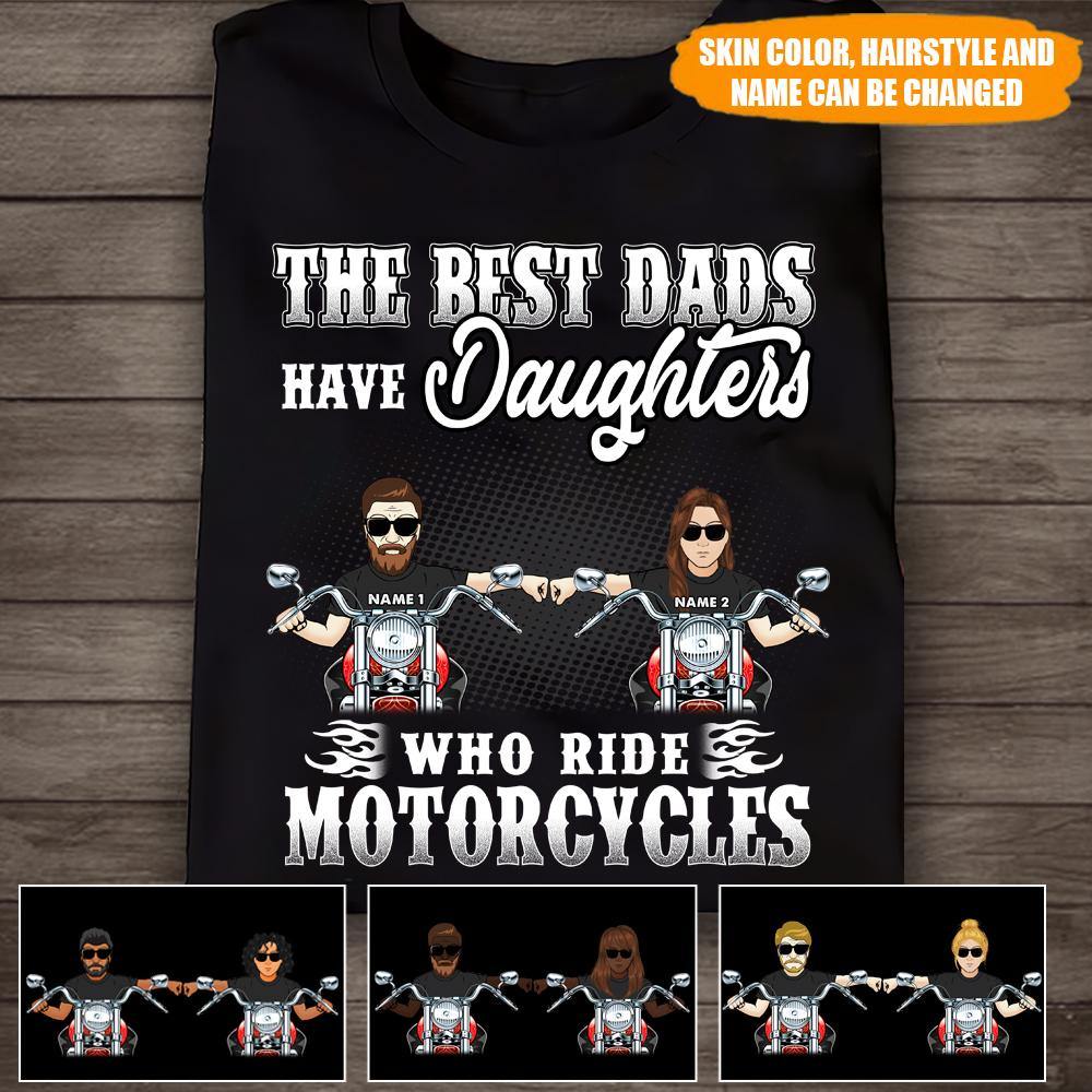 Motorcycle Custom T Shirt The Best Dads Have Daughters Ride Motorcycles Personalized Gift - PERSONAL84