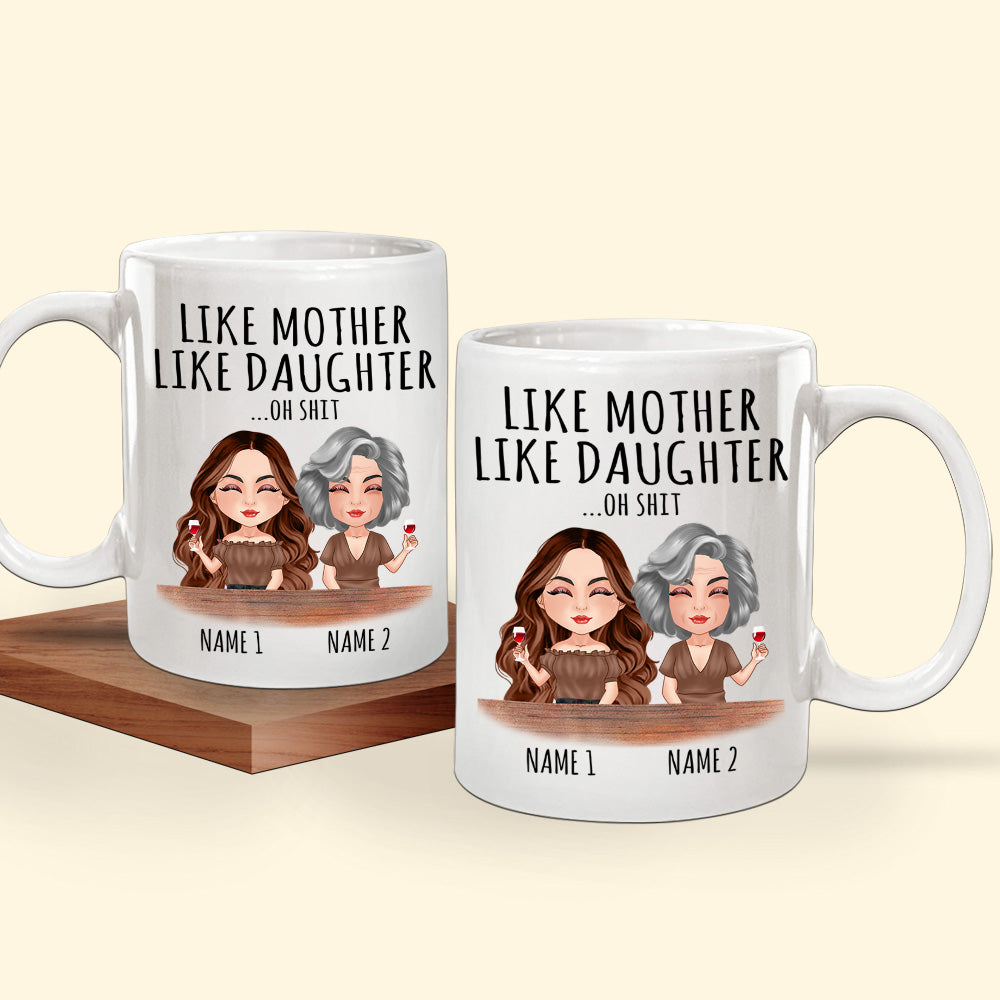 Mother & Daughter Custom Mug Like Mother Like Daughter Oh Shit Funny Personalized Gift