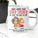 Mother Custom Mug Sorry My Sibling Is Such A Disappointment Funny Favorite Child Personalized Gift From Daughter