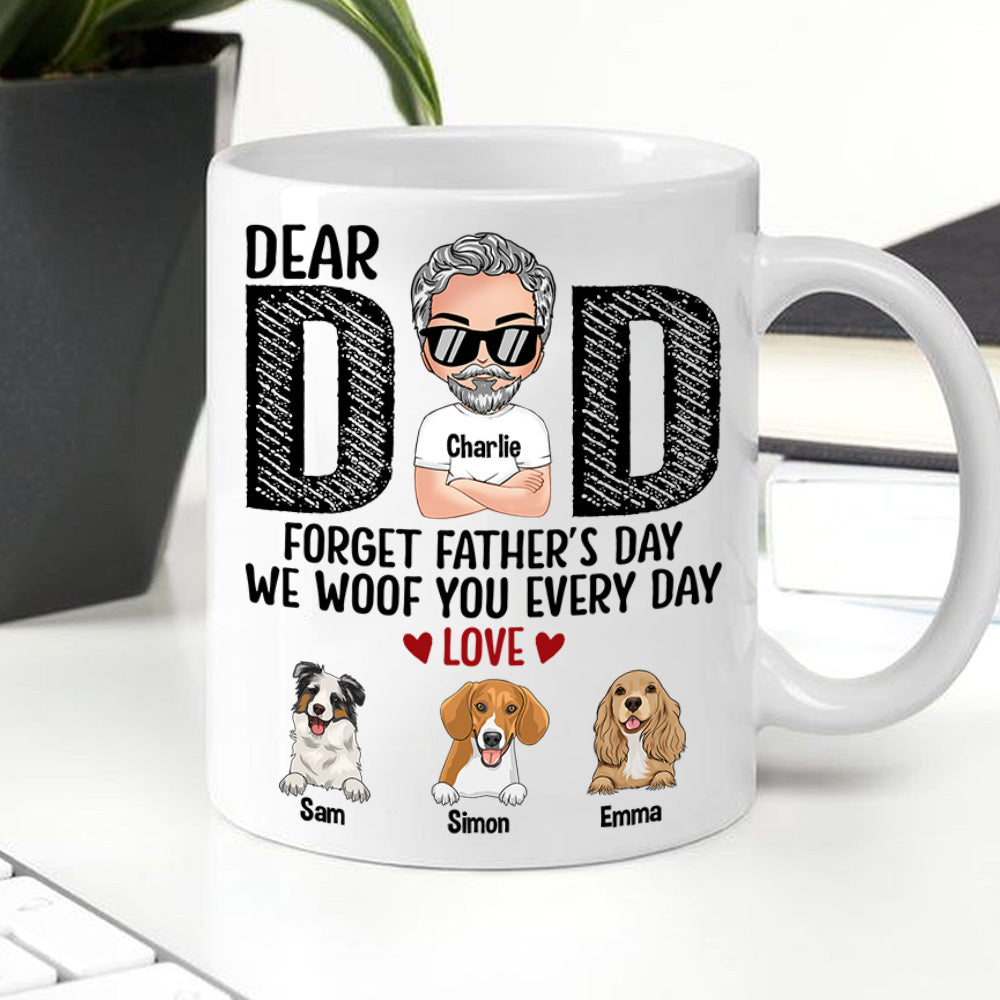 Dog Custom Mug Forget Father's Day We Woof You Everyday Personalized Gift