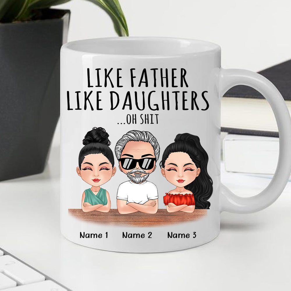 Father Custom Mug Like Father Like Daughters Oh Shit Personalized Gift