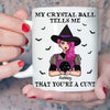 Witch Custom Mug My Crystal Ball Says You&#39;re A Cunt Personalized Gift