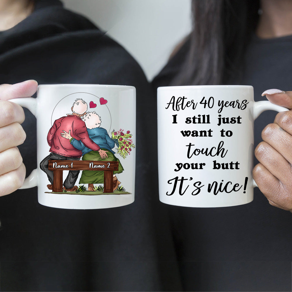 Couple Custom Mug After Years I Still Just Want To Touch Your Butt Funny Naughty Personalized Gift For Her