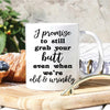 Couple Custom Mug I Promise To Still Grab Your Butt Even When We&#39;re Old And Cranky Personalized Gift For Her