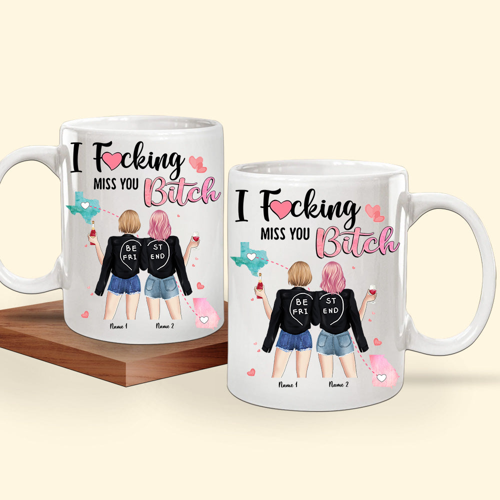 Bestie Custom Mug I Fucking Miss You Bitch Long Distance Friendship Personalized Best Friend Gift