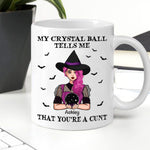 Witch Custom Mug My Crystal Ball Says You're A Cunt Personalized Gift