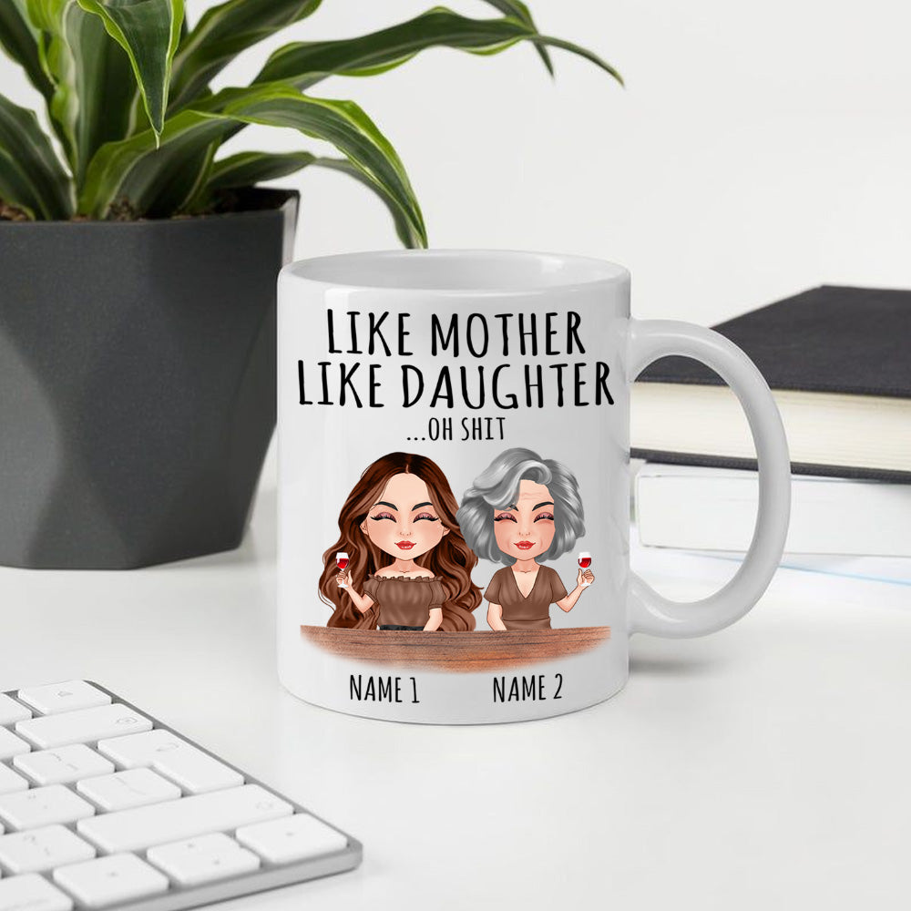 Mother & Daughter Custom Mug Like Mother Like Daughter Oh Shit Funny Personalized Gift