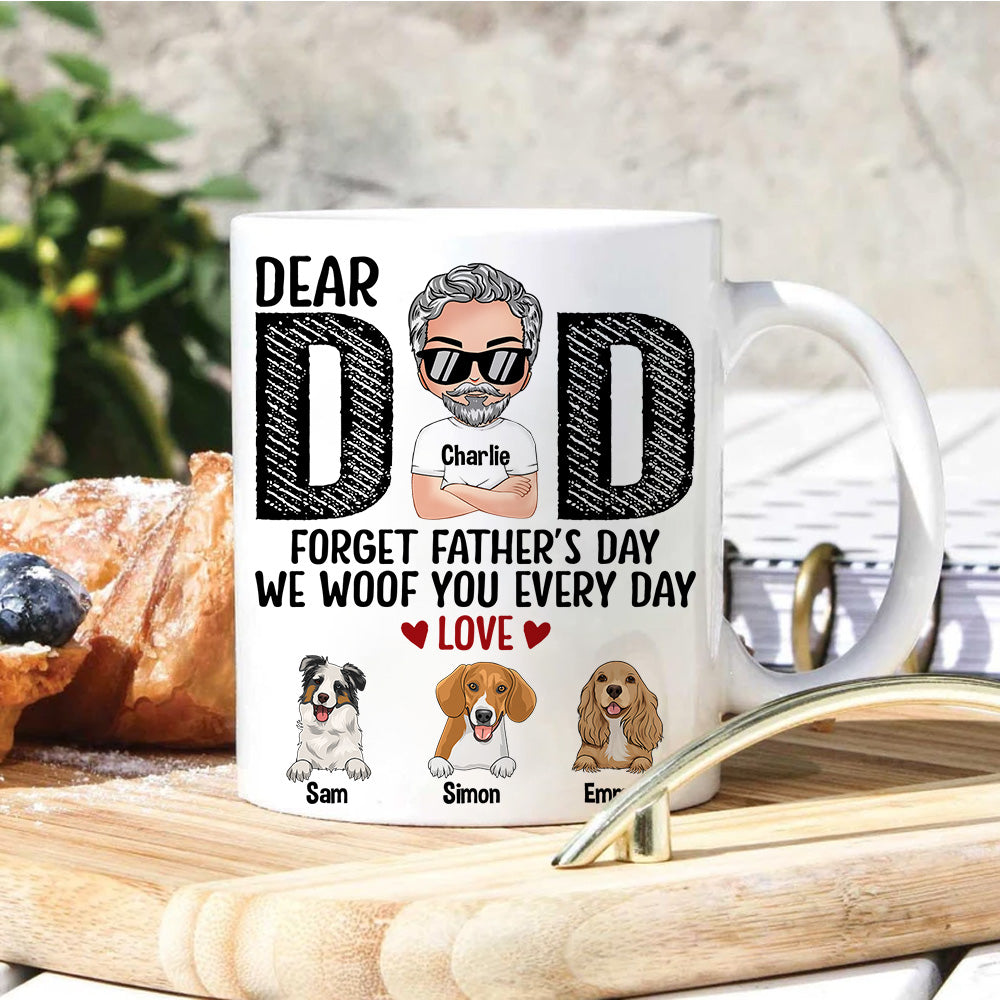 Dog Custom Mug Forget Father's Day We Woof You Everyday Personalized Gift